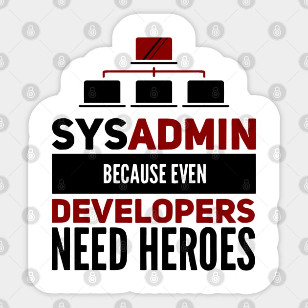 Sysadmin Because Even Developers Need Heroes Admin Developers Sticker by Gift Designs